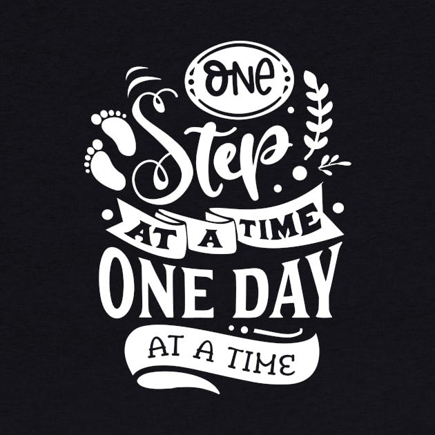 One step at a time one day at a time - Motivational Quote by AlphaBubble